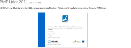 O IAPMEI em 03 de Janeiro de 2012 atribuiu  empresa Madifoz - Fbrica de Urnas Paionense, Lda., o Estatuto PME Lder. PME Lder 2011 (publicado em fev 2012)